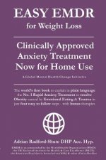 Easy Emdr for Weight Loss: The World's No. 1 Clinically Approved Anxiety Treatment to Resolve Emotional Eating & Associated Eating Disorders Now