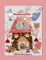 Mushroomville-Adult Coloring Book: Mushroomville- Adult coloring Book- 35 Beautiful coloring pages for fun and relaxation.