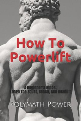 How to Powerlift: Learn the Squat, Bench, and Deadlift (Story Ninjas,Polymath Power)()