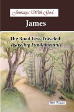 Journeys With God - James: The Road Less Traveled: Traveling Fundamentals