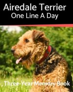 Airedale Terrier - One Line a Day: A Three-Year Memory Book to Track Your Dog's Growth