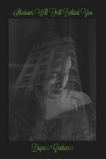 Shadows Will Fall Behind You