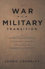 The War Of Military Transition: And Other Inspirations for Military Veterans