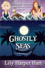 Ghostly Seas: A Harper Harlow and Rowan Gray Mystery