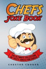 Chefs Joke Book: Funny Chef Jokes, Gags, Puns and Stories