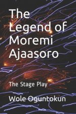 The Legend of Moremi Ajaasoro: The Stage Play