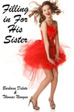 Filling in for His Sister: An Lgbt, First Time, Feminization, New Adult, Transgender, Short-Read Romance