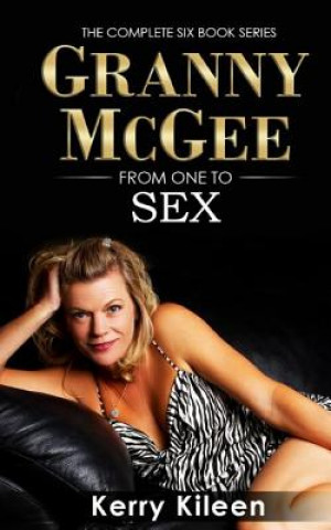 Granny McGee From One To Sex: A Gilf Erotic Lesbian Threesome Adventure (Kerry Killeen)()