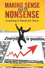 Making Sense Out of Nonsense: Investing in Stocks for Teens