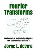 Fourier Transforms: Mathematical Methods for Physics and Engineering - Volume 2