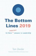 The Bottom Lines 2019: 52 More Important Lessons in Leadership