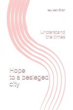 Hope to a besieged city: Understand the times