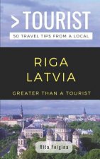 Greater Than a Tourist- Riga Latvia: 50 Travel Tips from a Local