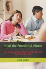 Heal the Emotional Abuse (The Power and Way to Heal You of the Pain and Abuse by a Narcissist)