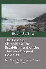 Colonial Chronicles; The Establishment of the Thirteen Original Colonies