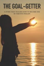 The Goal-Getter: A Story That Teaches How to Become One