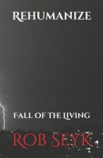 Rehumanize: Fall of the Living