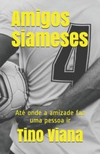 Amigos Siameses: Até onde a amizade faz uma pessoa ir