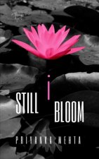 Still I Bloom