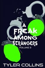 A Freak Among Strangers: Volume Three.