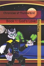 Chronicles of Thunderbird: Book 1: God's Love