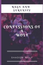 Rage and Serenity: Confessions Of A Wolf