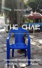 The Chair: Community Health Evangelism Creation - Growth - Future