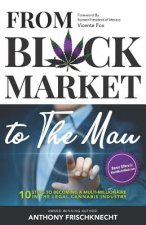 From Black Market to The Man: 10 Steps To Becoming a Multimillionaire In the Legal Cannabis Industry