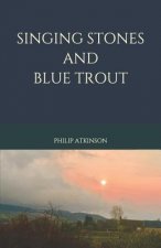 Singing Stones and Blue Trout