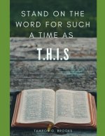 Stand On The Word For Such A Time As T.H.I.S.