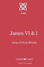 James VI & I: First King of Great Britain