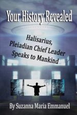 Your History Revealed: Halisarius Speaks to Mankind