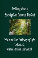 The Living Words from Sovereign Lord Emmanuel The Great: Walking the Pathway of Life Volume 2
