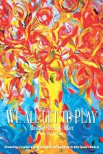 We All Get to Play: Growing a culture and practice of healing in the local church