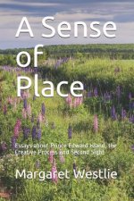 A Sense of Place: Essays about Prince Edward Island, the Creative Process and Second Sight