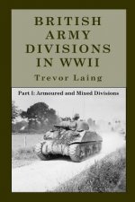 British Army Divisions in WWII: Part I: Armoured and Mixed Divisions