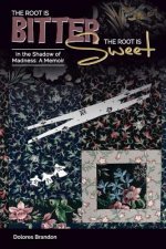 The Root Is Bitter, The Root Is Sweet: In the Shadow of Madness, A Memoir