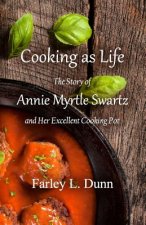 Cooking as Life: The Story of Annie Myrtle Swartz and Her Excellent Cooking Pot