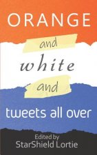 Orange and White and Tweets All Over: An Anti-Trump Poetry Collection
