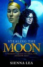 Stealing the Moon: A Woman's Quest to Heal the Shadow Self