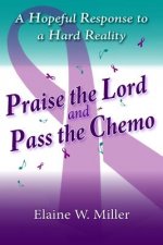 Praise the Lord and Pass the Chemo: A Hopeful Response to a Hard Reality
