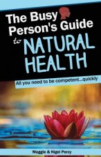Busy Person's Guide To Natural Health