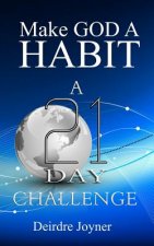 Make God A Habit: A 21-Day Challenge