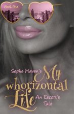 My whoriztonal Life: An Escort's Tale