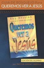 Guía de Bosquejo para Queremos Ver a Jesús (Edición del Alumno)