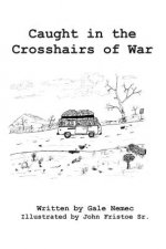 Caught in the Crosshairs of War