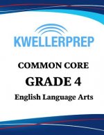 Kweller Prep Common Core Grade 4 English Language Arts: 4th Grade Ela Workbook and 2 Practice Tests: Grade 4 Common Core Ela Practice