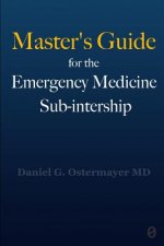 Master's Guide for the Emergency Medicine Sub-Internship