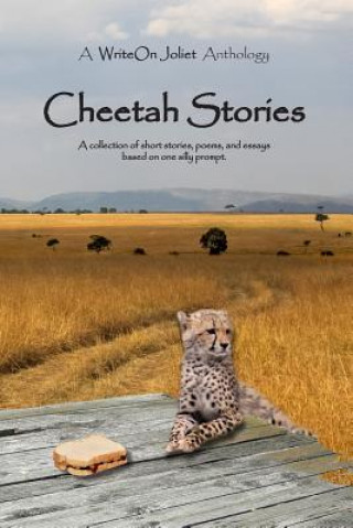 Cheetah Stories: A WriteOn Joliet Anthology