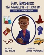 Mr. Business: The Adventures of Little BK: Book 2: The Science Project